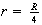 $r=\frac{R}{4} $